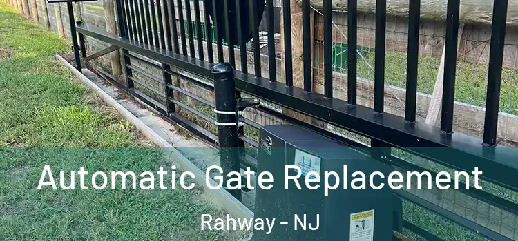 Automatic Gate Replacement Rahway - NJ
