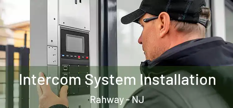  Intercom System Installation Rahway - NJ